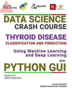 DATA SCIENCE CRASH COURSE: Thyroid Disease Classification and Prediction Using Machine Learning and Deep Learning