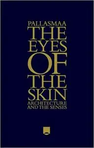 The Eyes of the Skin: Architecture and the Senses Ed 3