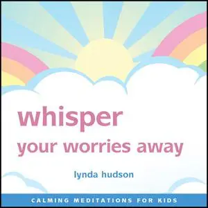 «Whisper Your Worries Away» by Lynda Hudson