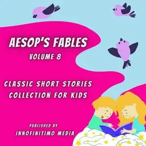 «Aesop’s Fables Volume 8» by Innofinitimo Media