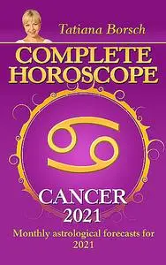 «Complete Horoscope Cancer 2021» by Tatiana Borsch
