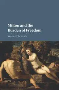 Milton and the Burden of Freedom