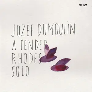Jozef Dumoulin - A Fender Rhodes Solo (2014)