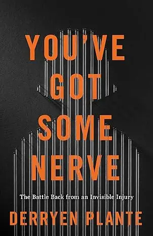 You've Got Some Nerve: The Battle Back from an Invisible Injury
