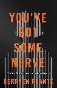 You've Got Some Nerve: The Battle Back from an Invisible Injury