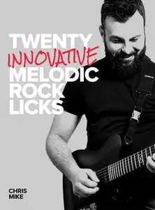 20 Innovative Melodic Rock Licks with Chris Mike (2015)