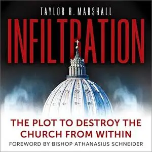 Infiltration: The Plot to Destroy the Church from Within [Audiobook]