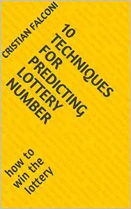 10 Techniques for predicting lottery Number: how to win the lottery