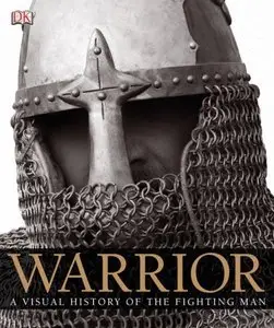 Warrior: A Visual History of the Fighting Man (repost)
