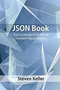 JSON Book: Easy Learning of JavaScript Standard Object Notation