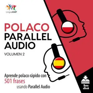 «Polaco Parallel Audio – Aprende polaco rápido con 501 frases usando Parallel Audio - Volumen 2» by Lingo Jump