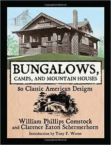 William Phillips Comstock, Clarence Eaton Schermerhorn - Bungalows, Camps, and Mountain Houses: 80 Classic American Designs