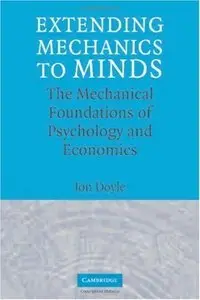 Extending Mechanics to Minds: The Mechanical Foundations of Psychology and Economics (repost)