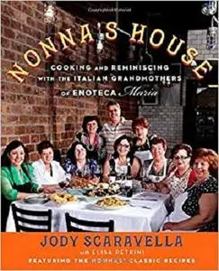 Nonna's House: Cooking and Reminiscing with the Italian Grandmothers of Enoteca Maria