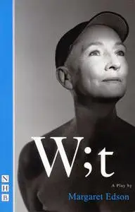 «Wit (NHB Modern Plays)» by Margaret Edson
