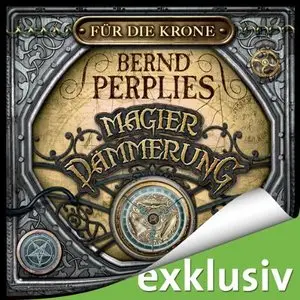 Bernd Perplies - Magierdämmerung Band 1 - Für die Krone