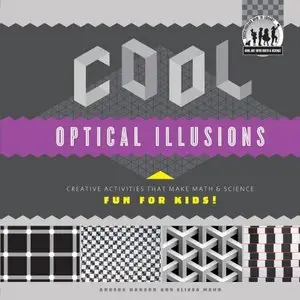 Cool Optical Illusions: Creative Activities That Make Math & Science Fun for Kids! by Elissa Mann