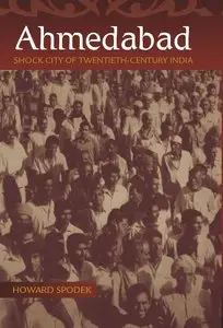 Ahmedabad: Shock City of Twentieth-Century India (repost)