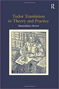 Tudor Translation in Theory and Practice