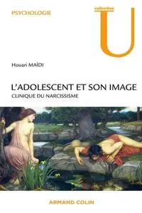 Houari Maïdi, "Clinique du narcissisme - L'adolescent et son image"