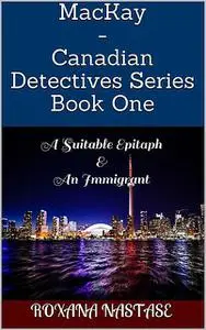 «MacKay – Canadian Detectives Series Book One» by Roxana Nastase