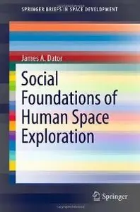 Social Foundations of Human Space Exploration (SpringerBriefs in Space Development)