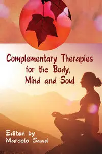 "Complementary Therapies for the Body, Mind and Soul" ed. by Marcelo Saad