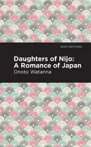 «Daughters of Nijo: A Romance of Japan» by Winnifred Eaton