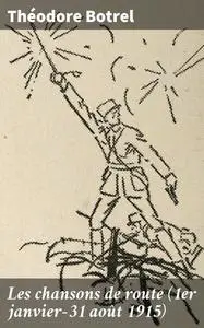 «Les chansons de route (1er janvier-31 août 1915)» by Théodore Botrel