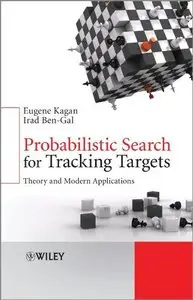 Probabilistic Search for Tracking Targets: Theory and Modern Applications (repost)