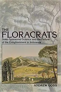 The Floracrats: State-Sponsored Science and the Failure of the Enlightenment in Indonesia