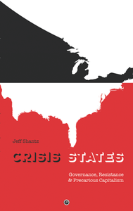 Crisis States : Governance, Resistance & Precarious Capitalism