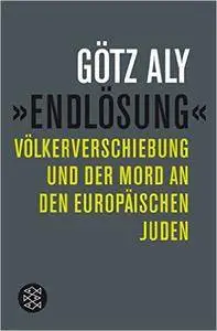 »Endlösung«: Völkerverschiebung und der Mord an den europäischen Juden