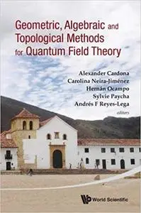 Geometric, Algebraic and Topological Methods for Quantum Field Theory: Proceedings of the 2011 Villa De Leyva Summer Sch