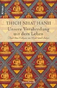 Unsere Verabredung mit dem Leben: Über das Leben im Hier und Jetzt