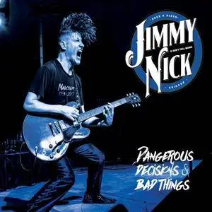 Jimmy Nick & Don't Tell Mama - Dangerous Decisions & Bad Things (2017)