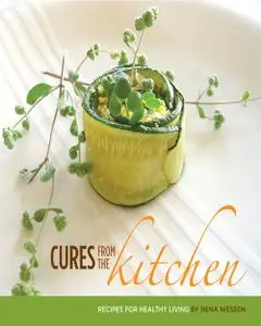 Cures From the Kitchen: Recepies for Healthy Living