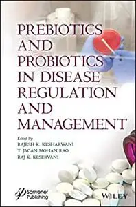 Prebiotics and Probiotics in Disease Regulation and Management