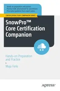 SnowPro™ Core Certification Companion: Hands-on Preparation and Practice