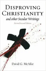 Disproving Christianity and Other Secular Writings, 2nd edition