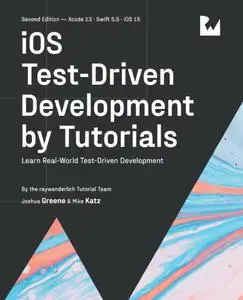 iOS Test-Driven Development (Second Edition): Learn Real-World Test-Driven Development