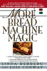 More Bread Machine Magic : More Than 140 New Recipes From the Authors of Bread Machine Magic(Repost)