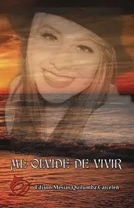 «Me olvidé de vivir» by Edison Mesías Quilumba Carcelén