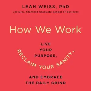 «How We Work» by Leah Weiss