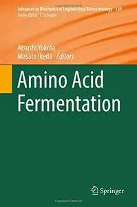 Amino Acid Fermentation (Advances in Biochemical Engineering/Biotechnology) [Repost]