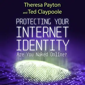 Protecting Your Internet Identity: Are You Naked Online? [Audiobook]