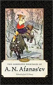 The Complete Folktales of A. N. Afanas’ev: Volume I