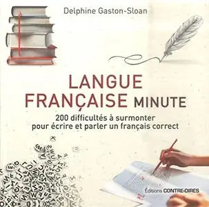 Langue française minute : 200 difficultés à surmonter pour écrire et parler un français correct - Delphine Gaston-sloan
