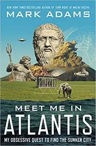 Meet Me in Atlantis: Across Three Continents in Search of the Legendary Sunken City