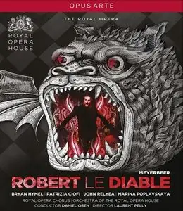 Oren, Ciofi, Hymel, Relyea, Poplavskaya, Courjal - Meyerbeer: Robert Le Diable (2013)
